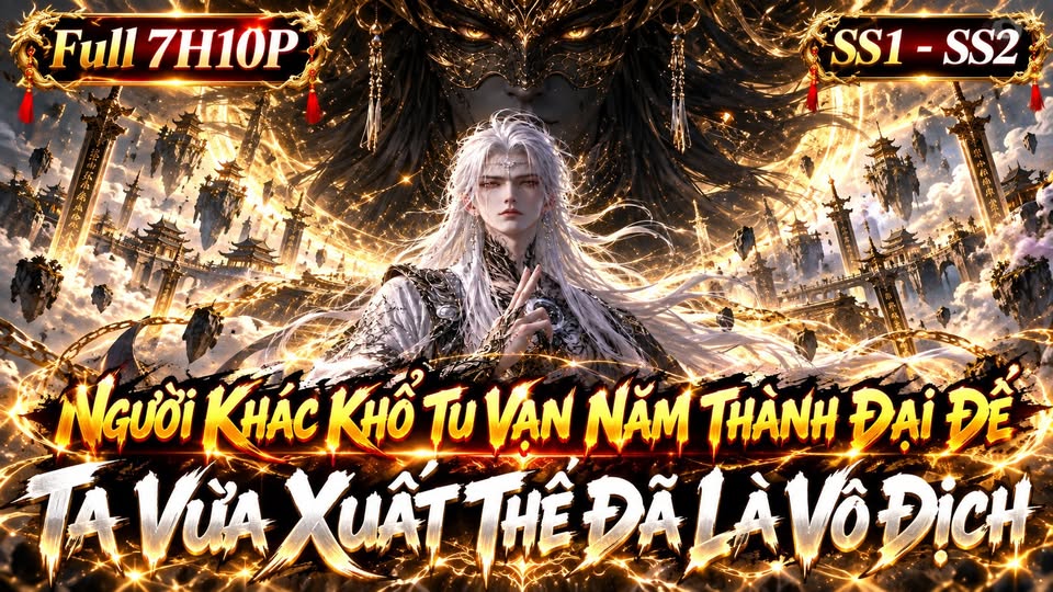 Người Khác Khổ Tu Vạn Năm Thành Đại Đế Ta Vừa Xuất Thế Đã Là Vô Địch